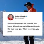 Colin O'Brady Instagram - INTUITION. We often complicate things - especially if our ego is at play. If you go deep deep into your gut - your intuition- you know the answer. Tuning in to my intuition has saved my life countless times. #bepossible #intuition #trustyourgut #edmylettshow #k2winter2021
