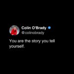 Colin O'Brady Instagram - Your internal monologue goes something like, “I’m not living my best life because . . .” “I don’t have enough time.” “I don’t have enough money.” “I don’t have the right friends.” “I don’t know what to do.” “I’m afraid of failing.” “I hate being uncomfortable.” You accept these stories as truths, but what if I told you that they were lies? Lies, excuses, defense mechanisms – call them whatever you want. I’m choosing to call them limiting beliefs. They’re just that, beliefs, and beliefs can be changed, adapted, and overwritten. Choose your story.