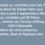 Daniel Lévi Instagram – La montée au cimetière pour les 1 mois de Daniel Haim Lévi aura lieu Lundi 5 septembre à 9h30 au cimetière juif 
 St Pierre – 166, chemin de l’Armée d’Afrique 
13010 Marseille 
Merci de votre présence.

Sandrine, Abel et Rephael Lévi