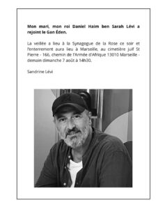 Daniel Lévi Instagram - Mon mari, mon roi Daniel Haim ben Sarah Lévi a rejoint le Gan Éden. La veillée a lieu à la Synagogue de la Rose ce soir et l’enterrement aura lieu à Marseille, au cimetière juif St Pierre - 166, chemin de l'Armée d'Afrique 13010 Marseille - demain dimanche 7 août à 14h30. Sandrine Lévi