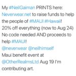 David Mack Instagram - My #NeilGaiman PRINTS here: Neverwear.net to raise funds to help the people of #MAUI #Hawaii! 20% off everything (now to Aug 24) No code needed AND proceeds to help #MAUI! It will automatically discount when you check out. For Any & ALL of my #SANDMAN & Neil Gaiman PRINTS there. We appreciate you so much! Thanks to @CatMihos & @NeilHimself @OtherRealmsLTD - (Comic Shop in Hawaii) has a Maui benefit event this Sat Aug 19 I'm contributing art & prints to! (https://other-realms.com/) I am donating art & signed prints to raise funds to help the people of #MAUI #Hawaii. At the Other Realms Ltd - The Comic & Game Specialist fundraiser event this Sat Aug 19. 100% of the money collected will go to the Maui Mutual Aide Fund, American Red Cross Maui Fire Fund or the Maui Humane Society. Purchaser/artists will be able to specify where their donation goes.