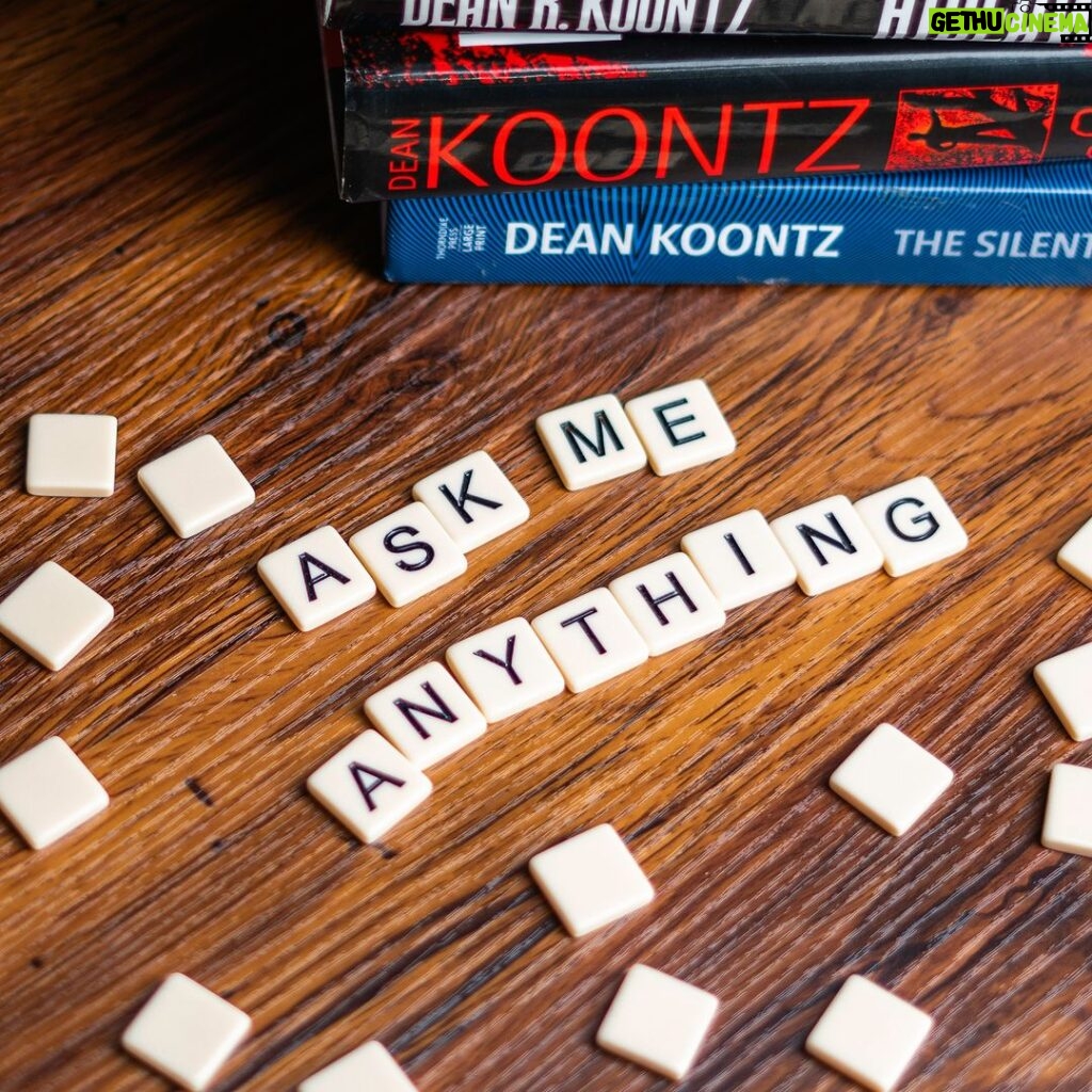 Dean R. Koontz Instagram - Ask me anything. Questions, questions. Do I not have a life? Am I to spend years satisfying your curiosity? Does that seem fair to you?