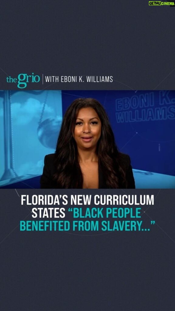 Eboni K. Williams Instagram - Florida’s new middle school social studies curriculum will state “...how slaves developed skills which, in some instances, could be applied for their personal benefit.” Eboni K. Williams (@ebonikwilliams) suggests to Ron DeSantis and anyone who believes this to be true, how about you go be a slave and let us know how that goes. Tune into theGrio with Eboni K. Williams at 6 pm ET tonight on theGrio cable channel.