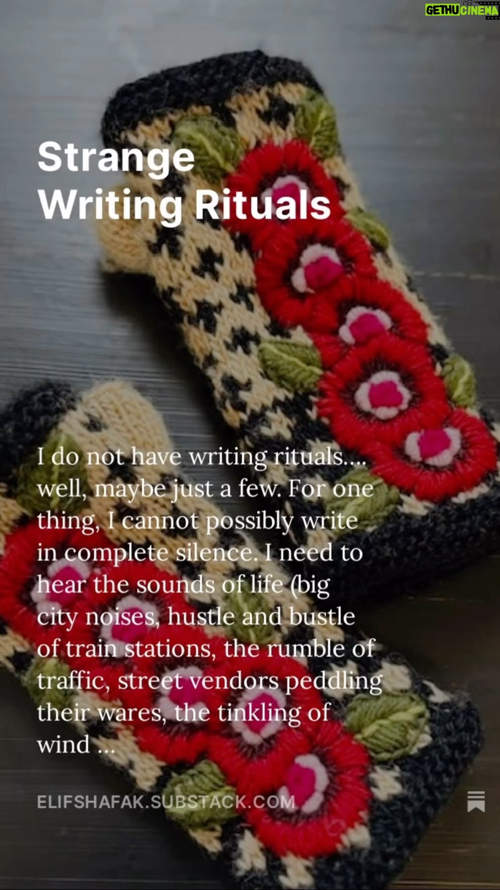 Elif Şafak Instagram - Do you have any writing rituals that other people might find strange but make perfect sense to you? Rituals that you cannot do without and you naturally repeat before starting each story or poem or novel…. Today I wrote an essay about my “bizarre” writing rituals and those of some other authors’, you can read it for free on Substack. Link is in the bio or inside today’s Stories #theislandofmissingtrees #thefortyrulesoflove #writingrituals #writingtips #writersandpoets #bookishlove #elifshafak #booksarelove 📚📚📚 Yazarların tuhaf takıntıları ve alışkanlıkları var, hep aynı renkte mürekkeple yazmak ya da günde kırk fincan kahve içmek gibi… Ben kendimi bildim bileli hep müzikle yazarım… heavy metal! bir de el örgüsü eldivenler… Substack yazımda kendi “tuhaf” alışkanlıklarımı paylaştım, link biyografide veya Stories kısmına tıklayınca mevcut #yazarlar #okumaköşesi #okumakiyileştirir