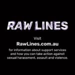 Ella Hooper Instagram – It’s time to take a stand. It’s time for change.
 
Visit Rawlines.com.au for information about support services and how you can take action against sexual harassment, assault and violence and pledge your support.
 
If you or someone you know needs help, please call 1800RESPECT or reach out to one of the support services available on rawlines.com.au.
#rawlines