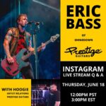 Eric Bass Instagram - Looks like June 18 at 3PM EST I’ll be sitting down LIVE on the @prestigeguitars Instagram with not only my bass tech but Artist Rep @hoogieontheroad!!! Please Tune in and let HooGie know if YOU have any question???