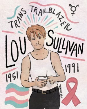 Fox Fisher Instagram - Remembering Lou Sullivan: A Trailblazing Trans Icon 🌟🏳️‍⚧️

Born in 1951, Lou Sullivan moved to San Francisco in the 70s, determined to live his life authentically as a man. 💪 In 1980, he underwent top surgery, a pivotal step towards embracing his true self.

However, around the same time, Lou faced the harsh reality of the HIV epidemic, a threat looming over the LGBTQ+ community. In 1986, after his lower surgery, Lou received a diagnosis that shook the foundations of his world. 🌎 Despite the challenges, Lou remained resilient.

In his poignant diary entry, Lou defiantly declared, “I took a certain pleasure in informing the gender clinic that even though their program told me I could not live as a Gay man, it looks like I’m going to die like one.” 📖❤️

Lou Sullivan’s story is a testament to the strength of the human spirit in the face of adversity. Today, we honour his memory, acknowledging the impact he made in breaking down barriers and advocating for the right to live as one’s true self. 🙏🏳️‍⚧️ 

#trans #lgbthistory #ftm #trans #transman #gayman