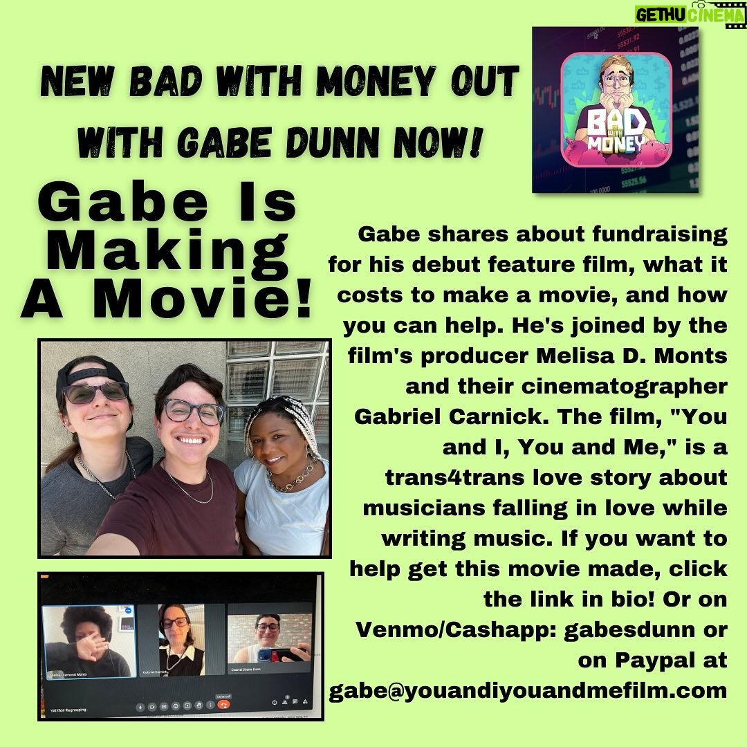 Gabe Dunn Instagram - GABE WROTE AND IS DIRECTING AN INDIE TRANS MOVIE! Learn all about how movies are made in this week’s episode with producer @sheisnotmelissa and cinematographer @gabrielcarnick! Also you can help us make the movie by visiting the Film Independent link in bio/stories or sending donations to Venmo/cash app gabesdunn and PayPal gabe@youandiyouandmefilm.com - also you can email that address for any offers, inquiries, anything you wanna contribute! We are completely indie so anything you can send (even a dollar) helps us make this trans movie!!