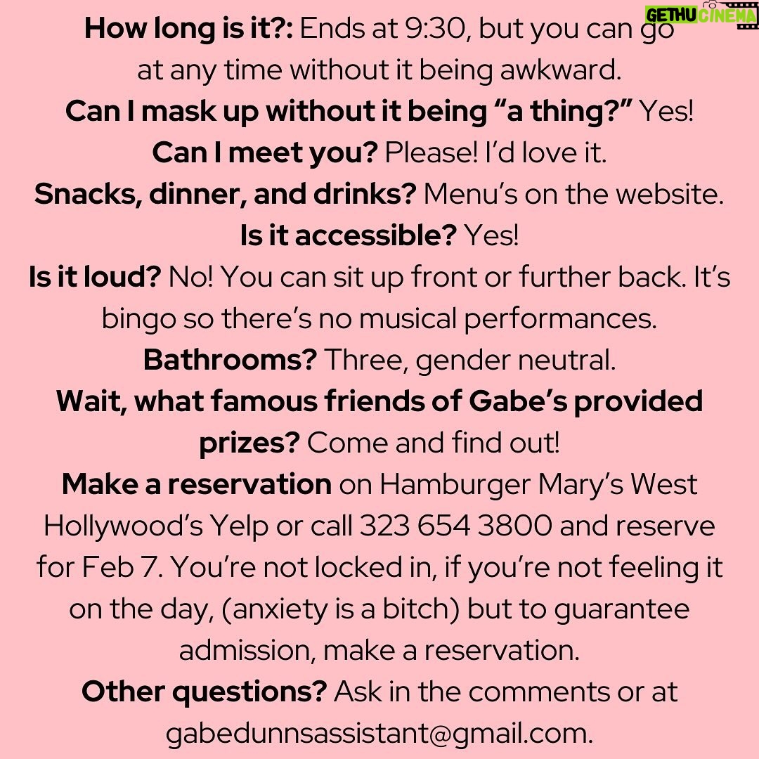 Gabe Dunn Instagram - I am insanely proud of this flyer I made for DRAG QUEEN BINGO WITH GABE AND FRIENDS!! It answers every question Iβd ever have about an event. Maybe it is only hilarious and helpful to me?? But anyway, come on down to support trans art, local drag queens, win SO MANY COOL prizes, and meet me!! Plus, I go like almost every week and bingo is a blast. π―π―π― Also meet some hotties! West Hollywood, California