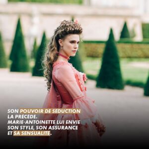 Gaia Weiss Instagram - Introducing Madame Du Barry.

Madame du Barry is the mistress of King Louis XV and the most powerful woman in Versailles. Her power of seduction precedes her. Marie-Antoinette envied her style, her confidence and her sensuality.
She thinks she has found in her a friend, a guide and a protector at Versailles.

Everything changes when Madame du Barry sees her as a rival for the king's affection. She then moved heaven and earth to send her back to Austria.
Louis XV's favourite will discover to her cost that it is dangerous to defy Marie Antoinette.

What did you think of this character?