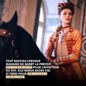Gaia Weiss Instagram - Introducing Madame Du Barry.

Madame du Barry is the mistress of King Louis XV and the most powerful woman in Versailles. Her power of seduction precedes her. Marie-Antoinette envied her style, her confidence and her sensuality.
She thinks she has found in her a friend, a guide and a protector at Versailles.

Everything changes when Madame du Barry sees her as a rival for the king's affection. She then moved heaven and earth to send her back to Austria.
Louis XV's favourite will discover to her cost that it is dangerous to defy Marie Antoinette.

What did you think of this character?
