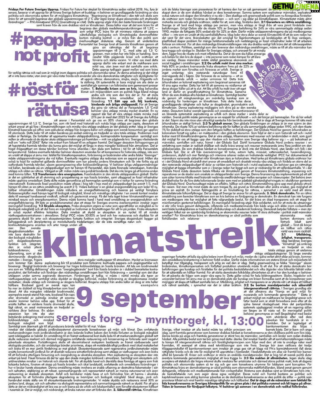 Greta Thunberg Instagram - Valet närmar sig med stormsteg, och såklart även vår klimatstrejk! Vi samlas kl 12.30 nu på fredag 9/9 på Sergels Torg för att gå mot Mynttorget där det blir musik och tal. Ta din chans att stå upp för rättvisa och för planeten innan valet på söndag. När politiker ignorerar klimatkrisen blir det vår demokratiska skyldighet att protestera och höja våra röster. Vi ses på fredag! The Swedish election is getting closer, and on Friday we strike for the climate again! We meet 12.30 9/9 on Sergels Torg to march to Mynttorget where there will be speeches and music. When people in power ignore the climate crisis it becomes our democratic duty to protest. See you there! #FridaysForFuture #ClimateStrike #RöstFörRättvisa