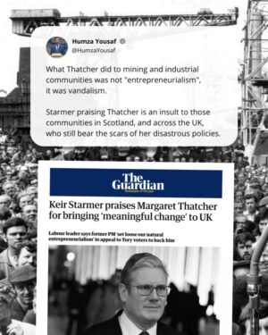 Humza Yousaf Instagram - What Thatcher did to mining and industrial communities was not “entrepreneurialism”, it was vandalism.

Starmer praising Thatcher is an insult to those communities in Scotland, and across the UK, who still bear the scars of her disastrous policies.