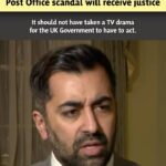 Humza Yousaf Instagram – It shouldn’t have taken a TV drama for the UK Government to act on the Post Office Horizon scandal.

@scotgov will ensure those wrongfully convicted in Scotland receive justice.

I’ve written to the Prime Minister, backing urgent action to ensure they receive compensation.