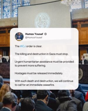Humza Yousaf Instagram - The #ICJ order is clear.

The killing and destruction in Gaza must stop.

Urgent humanitarian assistance must be provided to prevent more suffering.

Hostages must be released immediately.

With such death and destruction, we will continue to call for an immediate ceasefire.