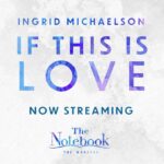 Ingrid Michaelson Instagram - I’m excited to be releasing “If This Is Love” from my upcoming musical The Notebook! The song has evolved over the years and this is the original version. It’s slightly different from what you will hear on stage, but I love that this very first incarnation exists for you all to listen to! #NotebookMusical