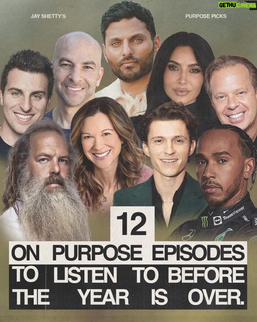 Jay Shetty Instagram - Tag who you want me to interview in 2024 below👇 ON Purpose in 2023 was incredible. Thank you to all our incredible guests and listeners and with 12 days of the year left I thought I’d share with you 12 episodes to listen too! These are some of your favorites and may be a couple you missed. Which was your favorite? PS: please subscribe and follow on Apple and Spotify to make sure you don’t miss a single episode in 2024! It would mean the world to me. Happy Listening! With love and gratitude, Jay