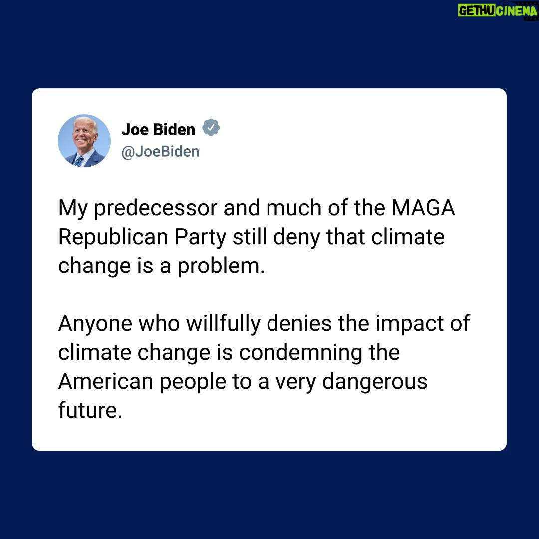 Joe Biden Instagram - Anyone who willfully denies the impact of climate change is condemning the American people to a very dangerous future.