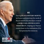 Joe Biden Instagram - Black History matters. This month, we celebrate the vast contributions of Black Americans to our country and recognize that Black history is American history and that Black culture, stories, and triumphs are at the core of who we are as a nation.