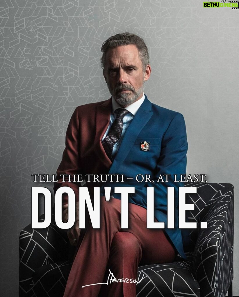Jordan B. Peterson Instagram - When you lie, you don’t get your own way. You get the way of the lie. You can't trust yourself if you lie. And there will be times in your life when you have no one to turn to except yourself.