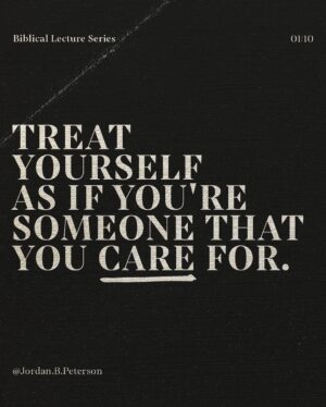 Jordan B. Peterson Instagram - You have to come to treat yourself as if you’re someone that you care for.

Link in bio for tour tickets.