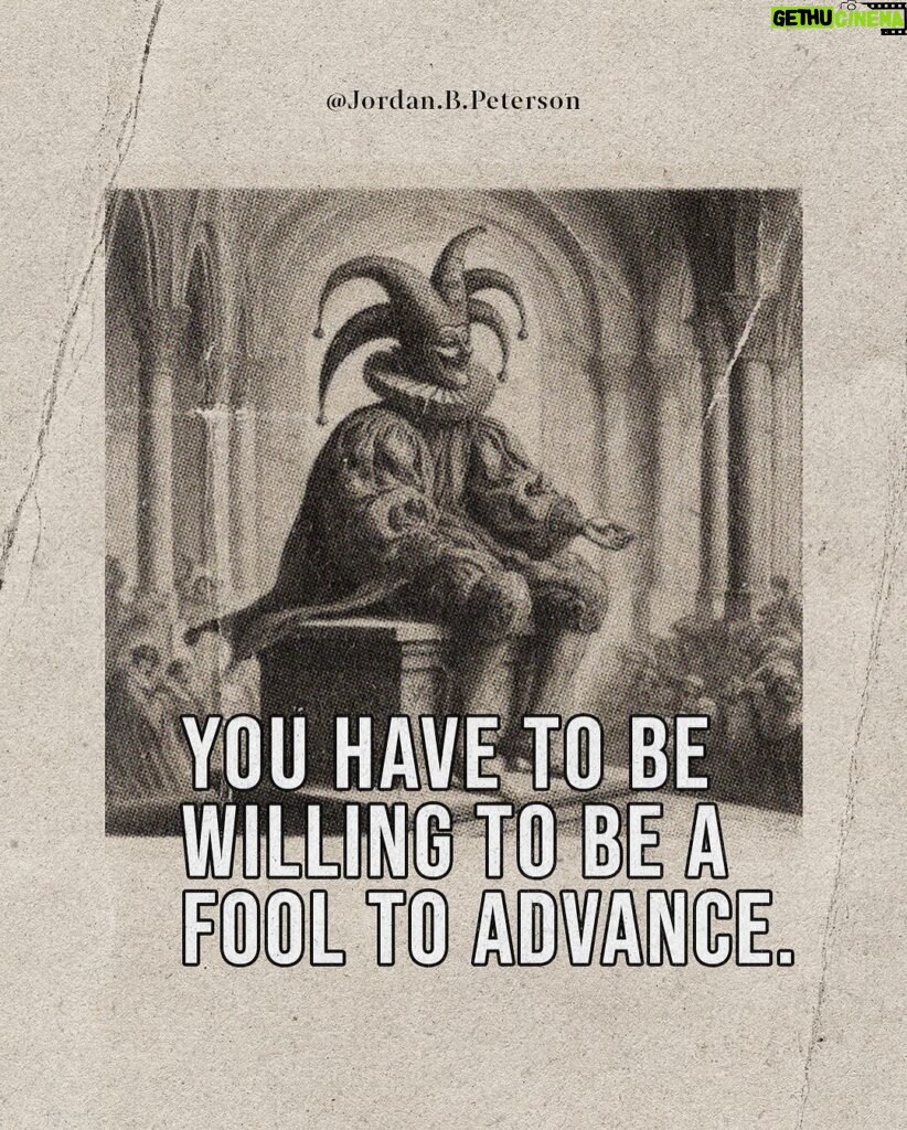 Jordan B. Peterson Instagram - You have to be willing to be a fool to advance. When you’re learning anything new, you’ll feel like an imposter. That’s a very useful thing to know. You’ll feel like a fool because you are. And you’ll think, “I’ll never get there”. The destination might look very distant, but if you take a small first step and get the ball rolling, you can cruise along at a pretty good rate. What happens when you expose people to small but challenging tasks is: 1. It makes them more skilled because now they’re dealing with the problem. They’re acquiring new perceptions and new behaviors that are mastery. 2. They see themselves as actors who can change the direction of their lives. I’ve never seen anyone unable to progress if they made the task small enough. That can be pretty humiliating. But the upside is that once you’ve taken that first step, you’ll start progressing exponentially. If you’re not willing to be a fool, you cannot become a master.