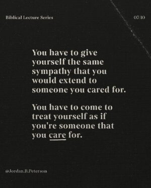 Jordan B. Peterson Instagram - You have to come to treat yourself as if you’re someone that you care for.

Link in bio for tour tickets.
