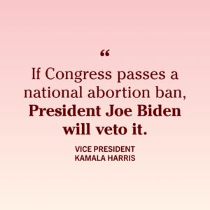 Kamala Harris Instagram - Extremists in Congress are trying to outlaw abortion in every single state. Let's be clear: If Congress passes a national abortion ban, President Joe Biden will veto it.