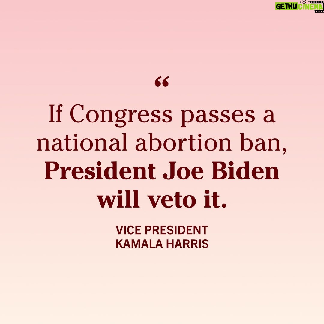 Kamala Harris Instagram - Extremists in Congress are trying to outlaw abortion in every single state. Let's be clear: If Congress passes a national abortion ban, President Joe Biden will veto it.