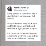 Kamala Harris Instagram - Every person in our nation has a right to learn our country’s full history.