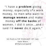 Kate Maxx Instagram - … 👏🏼 👏🏼 👏🏼 We LOVE this quote from our chat with the wonderful Kate Maxx @kate_maxx_ (Episode 143 of 50 PLUS A TIP Podcast) 💕 🎙️ Listen to 50 PLUS A TIP on Spotify, Stitcher, Apple podcast, google podcast or wherever you get your podcasts! Vancouver, British Columbia