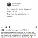 Kether Donohue Instagram - This Martin Luther King Day, I’m asking white folx to contribute funds towards @geniusisa.world’s cancer treatments as reparations. Instead of looking at this as a charity, looking at this through a lens of reparations or mutual aid means contributing funds with the result of Isa’s thrival is mutually beneficial to society as a whole. And with all do respect, if you posted a black square last year but haven’t done anything since, this is an opportunity to put your support into action. #BlackLivesMatter is more than just posting a hashtag or a Martin Luther King quote or intellectually supporting; ACTION of a distribution of resources and money is needed to participate. Reparations is a great way to show that #blacklivesmatter in action. Also, I’ve been wanting to get this off my chest; I identify as Christian, and to white Christians who say, “pull yourself up by your bootstraps,” I respectfully say to you, nowhere in the Bible does it say to pull yourself up by your bootstraps! The Bible says to carry each others burdens. Martin Luther King rebuked the whole pull yourself up by your bootstraps argument all the time. So to honor MLK, his belief in reparations, if you’re a white person who posted a black square, marched, etc... but haven’t really done much else, I encourage you to participate in contributing to the thrival of Isa. Also, my friend said something powerful that when a Black man dies, white people are quick to post a hashtag, but here’s an opportunity to support a young Black boy’s LIFE while he’s still here, and the truth is there’s been crickets and Isa has had a harder time raising funds for his treatments than white children cancer patients. The fact that Isa’s mom has to pay $15,000 for treatment every week and doesn’t have it is wrong. Thank you @freckledwhileblack for last slide. Me and Brea had a great live last year talking about reparations during #sharethemic and forever grateful to @weinspirejustice family. So again, reparations is a great way to show that #blacklivesmatter in action and honor MLK today. Link in bio to contribute funds.