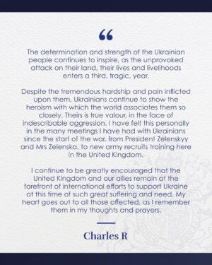 Queen Elizabeth II of the United Kingdom Instagram - The determination and strength of the Ukrainian people continues to inspire, as the unprovoked attack on their land, their lives and livelihoods enters a third, tragic, year. 
 
Despite the tremendous hardship and pain inflicted upon them, Ukrainians continue to show the heroism with which the world associates them so closely.  Theirs is true valour, in the face of indescribable aggression.  I have felt this personally in the many meetings I have had with Ukrainians since the start of the war, from President Zelenskyy and Mrs Zelenska, to new army recruits training here in the United Kingdom.
 
I continue to be greatly encouraged that the United Kingdom and our allies remain at the forefront of international efforts to support Ukraine at this time of such great suffering and need. My heart goes out to all those affected, as I remember them in my thoughts and prayers. 
 
- Charles R.

A message from His Majesty The King, marking two years of conflict in Ukraine.

•

📷 The King and Queen light a candle at the Ukrainian Catholic Cathedral, London, in 2022.

📷 His Majesty welcomes President Zelenskyy to Buckingham Palace in 2023.