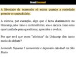 Leonardo Siqueira Instagram - Meu artigo no @braziljournal. A ciência, algo que é feito diariamente na Unicamp, não teme o contraditório; ela o encara como uma oportunidade para questionar, aprender e evoluir. Por que que esses “ativistas” da Unicamp têm tanto medo do debate?