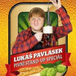 Lukáš Pavlásek Instagram – Protože mám rád pivo, muziku a kecání s kamarády, vymyslel jsem si představení Pivní stand-up speciál.
Výběr z mých standupů z poslední doby, včetně těch nejnovějších, tématicky laděných k posezení u piva. 
Léto, vztahy, práce, hudba, kamarádi, prostě kecání o životě jako dělané do prostředí hospody, pivovaru, festivalu či letního open airu.
Jako sládek vám namíchám Pivní stand-up speciál na míru vaší bránice!
Stand-up is not dead!

#pivnistandupspecial #standup #lukaspavlasek #pivo #muzika #leto #kamaradi #pivovar #hospoda #festival #openair #kecaniozivote #standupisnotdead