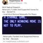 Maajid Nawaz Instagram - NEW Radical Dispatch: Netanyahu Funded And Supported Hamas for War - RECEIPTS Israel Must Remove Netanyahu For Peace “Israelis are at this very moment rallying to war behind the very man, and his government, who have in fact been funding and supporting the terrorist group Hamas.”