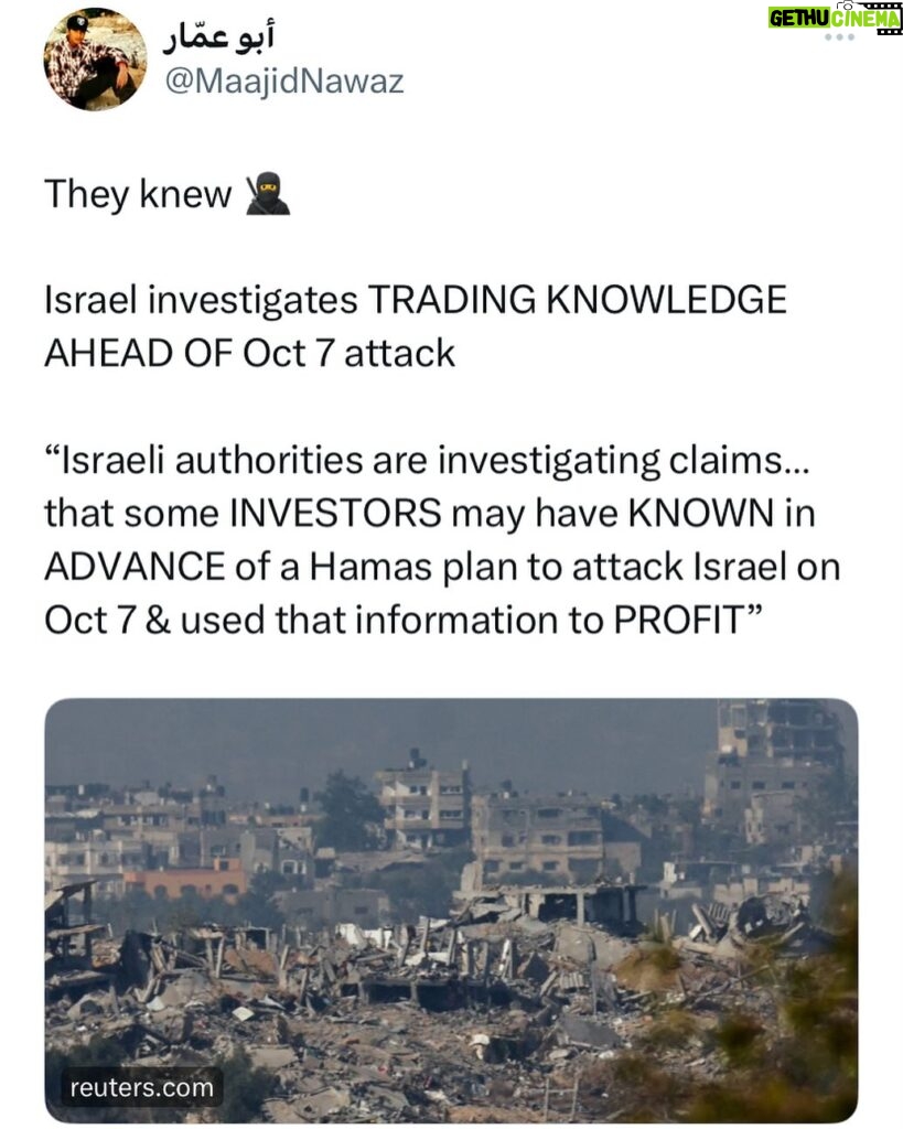Maajid Nawaz Instagram - They knew 🥷 REUTERS: “Israel investigates TRADING KNOWLEDGE AHEAD OF Oct 7 attack “Israeli authorities are investigating claims… that some INVESTORS may have KNOWN in ADVANCE of a Hamas plan to attack Israel on Oct 7 & used that information to PROFIT” (See my Stories for Reuters article LINK)