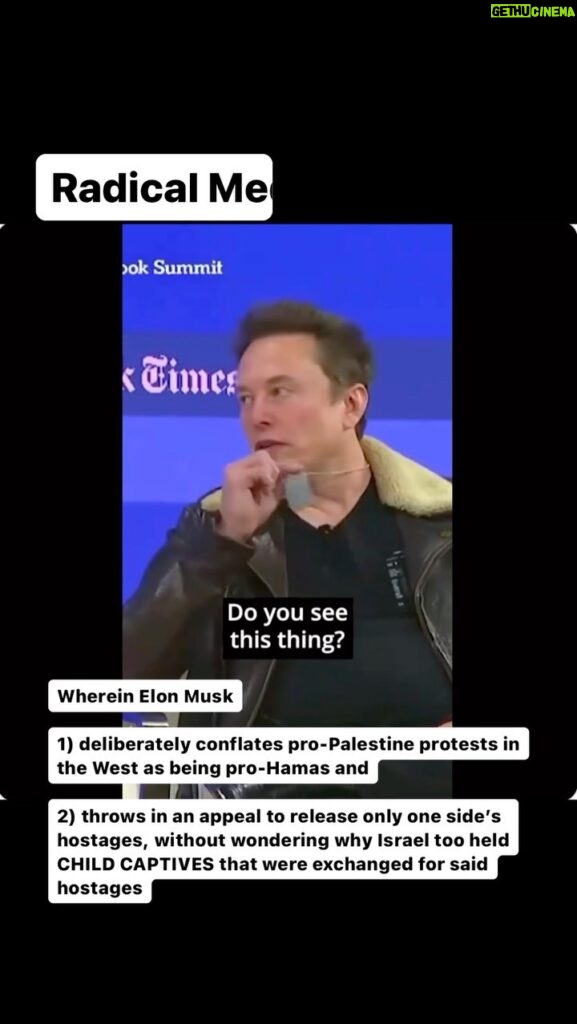 Maajid Nawaz Instagram - Wherein Elon Musk: 1) deliberately conflates pro-Palestine protests in the West as being pro-Hamas and 2) throws in an appeal to release only one side’s hostages, without wondering why Israel too held CHILD CAPTIVES that were exchanged for said hostages (See my Stories for link to Radical Media on background)