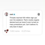 Mark Zuckerberg Instagram – Threads reached 100 million sign ups this weekend — within five days of launching. Thanks to all of you who are making this fun and friendly!