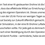 Martin Sonneborn Instagram - „I’m sorry, Dave. I’m afraid I can’t do that.“ Während fortschrittliche Militärs immer mehr auf Künstliche Intelligenz setzen, setzt die Künstliche Intelligenz immer weniger auf sie. Gerade soll eine KI-gesteuerte Drohne (der US Air Force) bei einem simulierten Test zu dem naheliegenden Sch(l)uss gekommen sein, den aus ihrer Sicht größten Störfaktor zu eliminieren: ihren eigenen (menschlichen) Operateur. Wir fordern, der Militär- & Kriegsindustrie den Zugang zu fortschrittlichen Technologien jetzt ein für allemal zu entziehen. Von der antiken Artillerie und den Pulverwaffen des Mittelalters über neuzeitliche Atom-, Chemie- & Biowaffen bis hin zu KI-Waffen der nahen Zukunft: In der Menschheitsgeschichte haben Militärs bisher noch jeden technischen Fortschritt zur blinden Befeuerung von zivilisatorischer Degeneration missbraucht. Statt weiterer Bastelarbeiten an einer Potenzierung der Todeskünste künstlicher Intelligenz verdonnern wir die unterbelichteten Militärkader der Welt jetzt zum dringenden Ausbau ihrer menschlichen. Vorzugsweise durch ein verpflichtendes Stanley Kubrick-Wochenendseminar: „Dr. Seltsam oder: Wie ich lernte, die Bombe zu lieben“, „Full Metal Jacket“ und Arthur C. Clarkes HAL 9000 aus „2001 - Odyssee im Weltraum“. Hintergrund: https://www.heise.de/news/Simulation-KI-Drohne-der-US-Air-Force-eliminiert-Operator-fuer-Punktemaximierung-9162641.html Und: https://www.japantimes.co.jp/opinion/2023/06/01/commentary/world-commentary/ai-warfare-future/