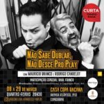 Maurício Branco Instagram - Última Apresentação!!!Pessoal estamos aguardando vocês para a última apresentação de nossa terceira temporada no lugar mais charmoso do momento . Lugar que Janis Joplin se apresentou nos anos 60 aqui no Rio . A Casa Copa Bacana . Um charme , drinks , comida boa e diversão garantida com o nosso show . Não sabe dublar não desce pro Play . Esperamos vocês quarta às 20:30 hs . Segue link na bio do Sympla para venda antecipada com desconto na nossa pagina @naosabedublarnaodesceproplay . Aguardo vocês!!! #show #dublagem #@casacopabacana