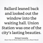 Michael Connelly Instagram - Union Station, mentioned in many books, including DESERT STAR. Swipe for photos. #desertstar #ballardandbosch