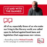 Michael Connelly Instagram - Banned Books Week is an annual event that highlights the value of free and open access to information. In the last school year, more than 40% of book bans in U.S. schools happened in Florida. Other states are following Florida’s lead. The freedom to read—is more critical than ever. I’m proud to join other authors and @penamerica to Stand With the Banned. Learn more at PEN.org/stand-with-the-banned