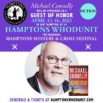 Michael Connelly Instagram - HAMPTONS MYSTERY & CRIME FESTIVAL – April 13-16, 2023, in East Hampton, NY. Michael Connelly is a Guest Of Honor. All events will be held in East Hampton Village. @hamptonswhodunit