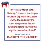 Newt Gingrich Instagram - In writing "March to the Majority, " I hope to inspire you to dream big, work hard, learn every day, and enjoy the American promise that our Creator endows you with the right to pursue happiness! https://tinyurl.com/M2MatBN