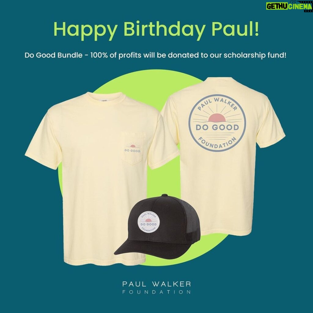 Paul Walker Instagram - Join the @PaulWalkerFdn in honoring #PaulWalker’s birthday today by grabbing exclusive #DoGood merch which benefits the PWF Scholarship Fund! Link in bio. #HappyBirthdayPaul #TeamPW