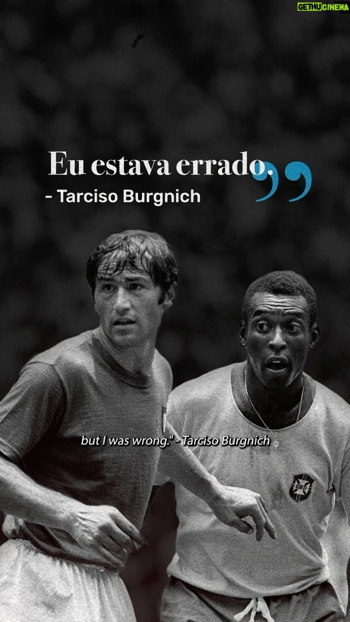 Pelé Instagram - Eu dizia antes do jogo: ‘Ele é feito de carne e osso, como todos nós’. Eu estava errado. Tarcisio Burgnich, ex-jogador italiano que enfrentou Pelé na final da Copa de 1970 I said before the game: ‘He’s made of skin and bones, like everyone else, but I was wrong’. Tarcisio Burgnich, former Italian player who faced Pelé in the 1970 World Cup final
