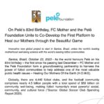 Pelé Instagram - On Pelé’s 83rd Birthday, FC Mother and the Pelé Foundation Unite to Co-Develop the First Platform to Heal our Mothers through the Beautiful Game. . No 83º aniversário de Pelé, o FC Mother e a Pelé Foundation se unem para desenvolver a primeira plataforma de bem-estar do mundo, projetada para benefício e suporte de nossas mães através do Jogo Bonito.