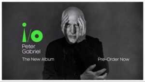 Peter Gabriel Instagram - “After a years-worth of full moon releases, I’m very happy to see all these new songs back together on the good ship i/o and ready for their journey out into the world.”– PG

i/o is a 12-track album with two stereo, Bright-Side and Dark-Side, mixes and a 3D immersive In-Side Mix. Available on 2CD, 2CD+Blu-ray and double vinyl LPs on 1 December 2023. 

Pre-order i/o today via the link in bio!