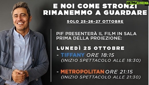 Pif - 2K Likes - Ci vediamo domani a Palermo!
Vi ricordo gli altri cinema in cui è possibile vedere il film “E noi come stronzi rimanemmo a guardare”, solo per questi tre giorni: 25,26,27 ottobre!
Torino (Greenwich, Classico)
Milano (Colosseo,Eliseo)
Genova (City)
Bologna (Jolly)
Firenze (Adriano)
Roma (Adriano, Troisi)
Napoli (Metropolitan)